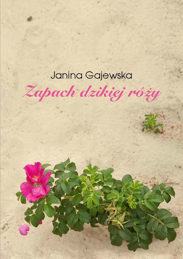 Janina Gajewska-Zapach dzikiej róży